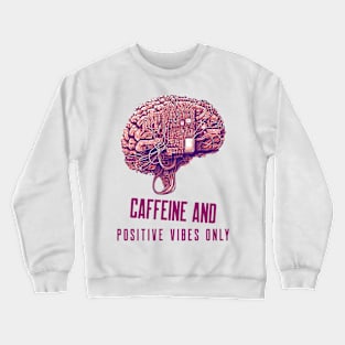 Caffeine and Positive Vibes Only Mental Health Crewneck Sweatshirt